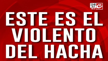 Insultos, golpes y hachazos: este es el violento