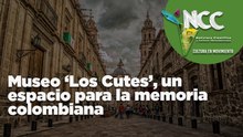 Museo ‘Los Cutes’, un espacio para la memoria colombiana