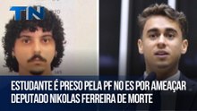 Estudante é preso pela PF no ES por ameaçar deputado Nikolas Ferreira de morte