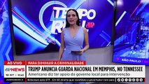 Trump envia tropas da Guarda Nacional para Memphis, no Tennessee | TEMPO REAL