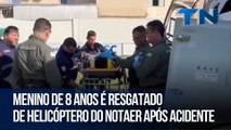 Menino de 8 anos é resgatado de helicóptero  do Notaer após acidente
