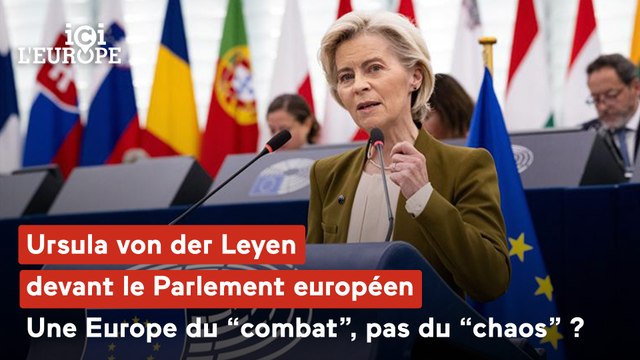 Ici l'Europe - Ursula von der Leyen devant le Parlement européen : une Europe du “combat”, pas du “chaos” ?