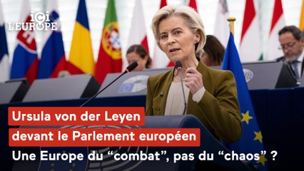 Ici l'Europe - Ursula von der Leyen devant le Parlement européen : une Europe du “combat”, pas du “chaos” ?