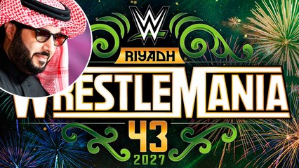 Turki Alalshikh se apodera de la WWE; Por primera vez, WrestleMania se realizará en Arabia Saudita