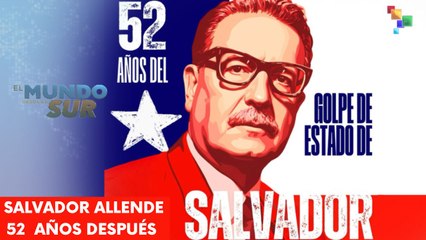Salvador Allende 52 años después EL MUNDO DESDE EL SUR 12-09-2025