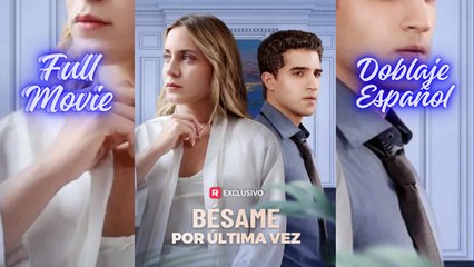 BéSame Por ÚLtima Vez - Completo Esp Sub - Full Movie