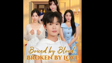 Bound by Blood, Broken by Love Full Episode