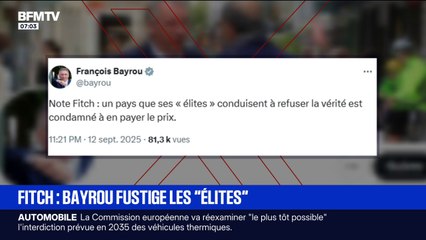 "Un pays que ses "élites" conduisent à refuser la vérité est condamné à en payer le prix", réagit François Bayrou après la dégradation de la note de la France par l'agence Fitch