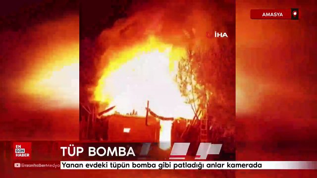 Amasya'da yanan evdeki tüpün bomba gibi patladığı anlar kamerada