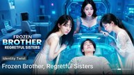 Frozen Brother Regretful Sisters Full Episode