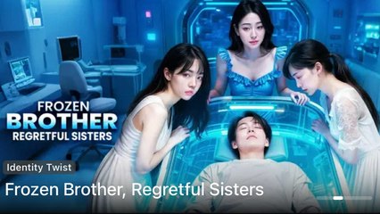 Frozen Brother Regretful Sisters Full Episode