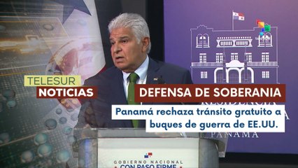 Pdte. Mulino rechaza tránsito gratuito a buques de guerra de EE.UU.