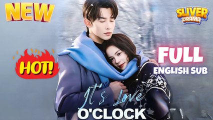 It's Love O'Clock Full English Sub I Hot ShortFilms - Best CDrama 2025