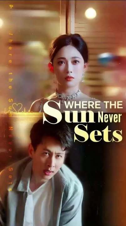where the sun never sets chinese drama
