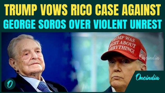 Trump Declares War on George Soros, Son Over ‘Engineered U.S Riots’ | Trump's EXPLOSIVE RICO Threat