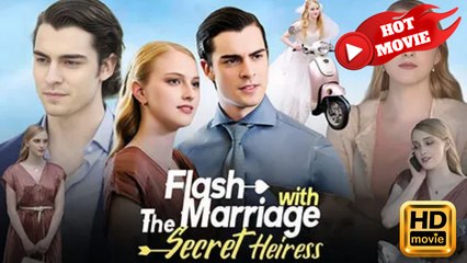 Flash Marriage With The Secret Heiress | Full Movie HD  - Drama ShortFilms Hot