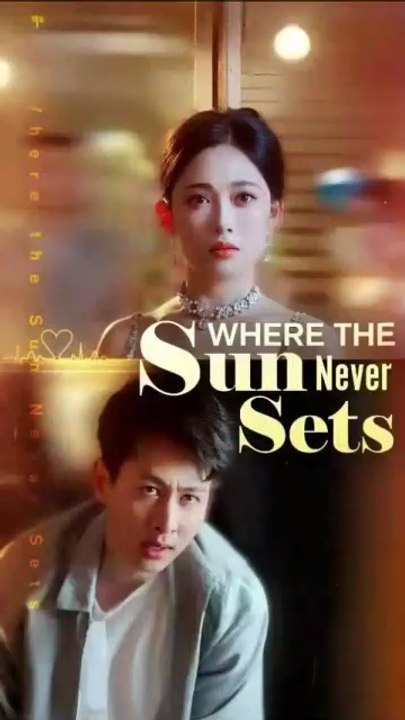 where the sun never sets chinese drama