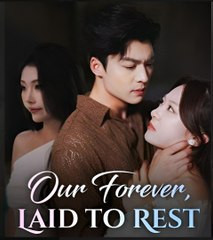 OUR FOREVER LAID TO REST- Drama FULL MOVIES ENGLISH SUB full movie