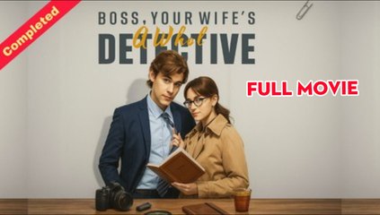 Boss, Your Wife’s A Whole Detective (2025) - FULL [Eng Sub]