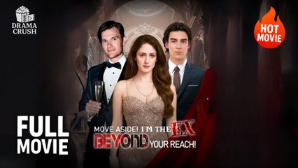 Move Aside! Im The Ex Beyond Your Reach! | Full Drama full movie