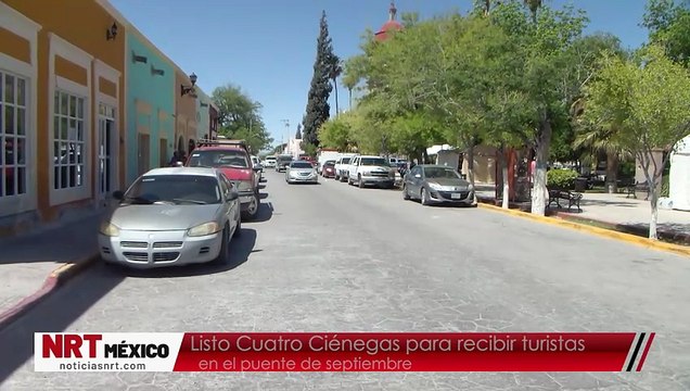 Listo Cuatro Ciénegas para recibir turistas en el puente de septiembre