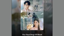 What a pity too late chinese drama / the final drop of blood