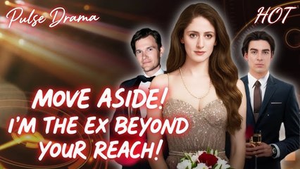 Move Aside! I’M The Ex Beyond Your Reach