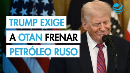 Trump presiona a países de la OTAN para que frenen las compras de petróleo ruso