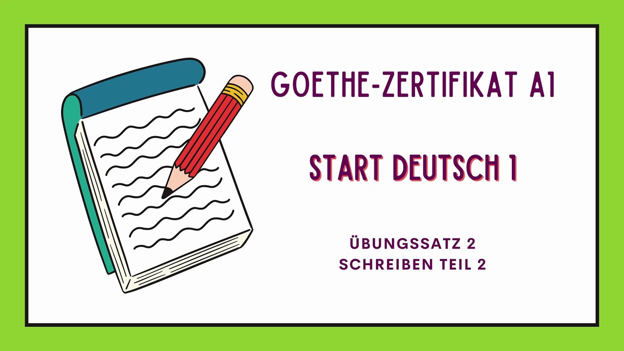 GOETHE ZERTIFIKAT A1: START DEUTSCH - Übungssatz 02 - Schreiben, Teil 2