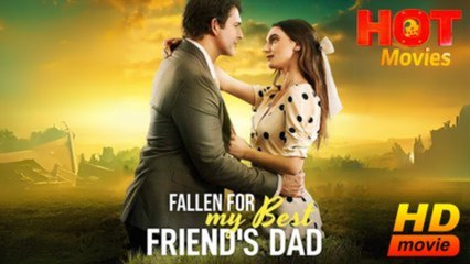 Fallen For My Best Friend's Dad - FULL MOVIES ENGLISH SUB