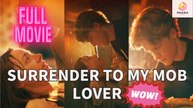 [New] Surrender To My Mob Lover: Mafia Romance Obsession - Full Movie | Drama Hub