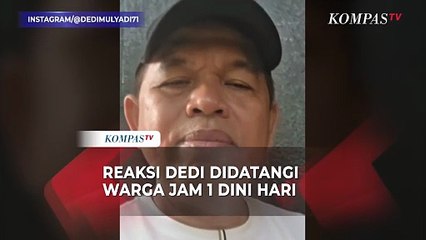 Reaksi Dedi Mulyadi Didatangi Warga Jam 1 Dini Hari: Mohon Maaf, Bapak
