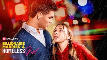 The Billionaire Married a Homeless Girl(2025)Hot🔥Full