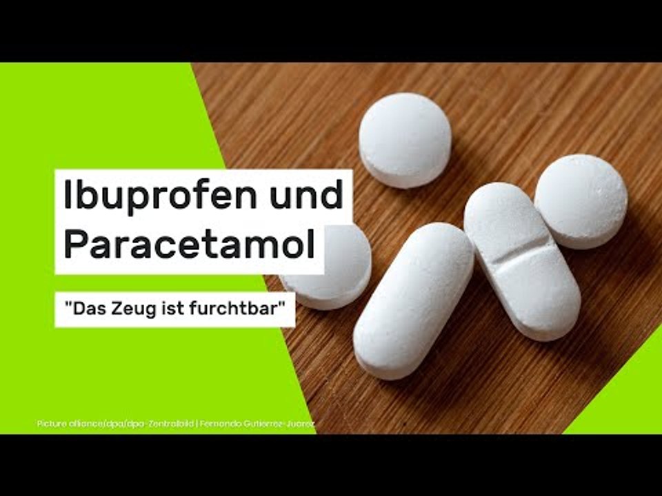 Ibuprofen und Paracetamol: 'Das Zeug ist furchtbar'