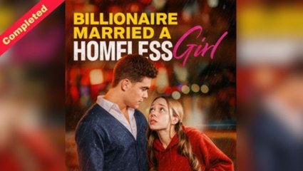The Billionaire Married a Homeless Girl - FULL MOVIES ENGLISH SUB