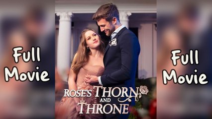 [Hot 2025] Rose's Thorn And Throne Full Movie