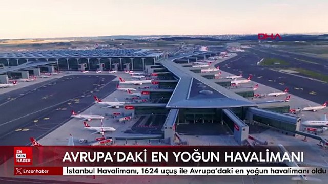 Bakan Uraloğlu: İstanbul Havalimanı, 1624 uçuş ile Avrupa’daki en yoğun havalimanı oldu