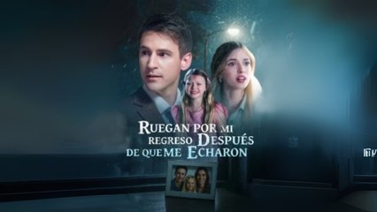 Ruegan por mi regreso después de que me echaron Completo En Español
