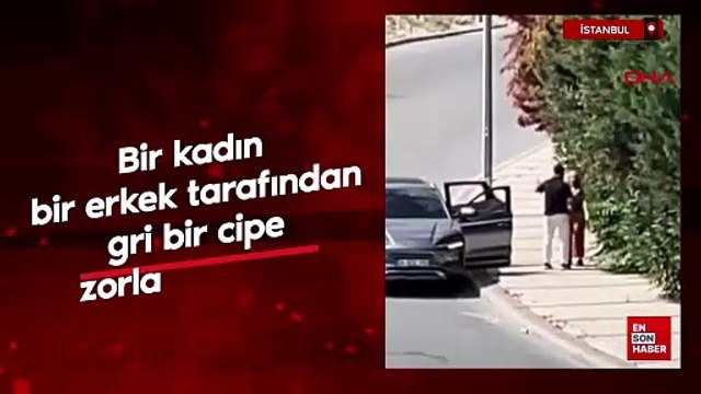 İstanbul'dai bir kadın bir erkek tarafından gri bir cipe zorla bindirildi