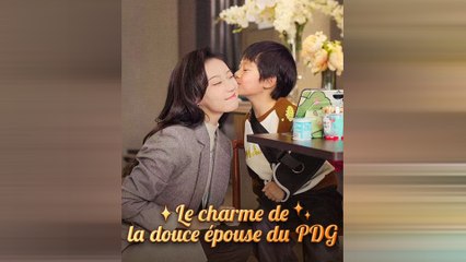Le Charme De La Douce Épouse Du PDG (Double) Drama Chinois En Français