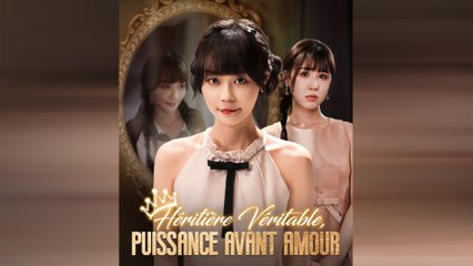 Héritière Véritable, Puissance Avant Amour Drama Chinois