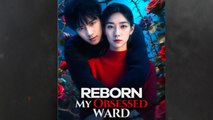 Reborn My Obsessed Ward - Full Movie