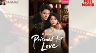 Prisoned for Love_full short drama