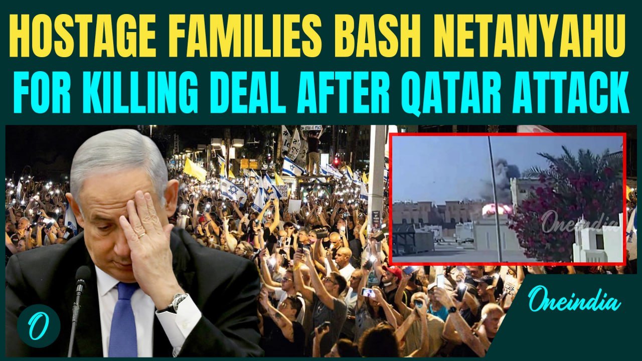 ‘Blood On His Hands’: Hostage Families BLAME Netanyahu Of SABOTAGING Deal After Doha Strikes