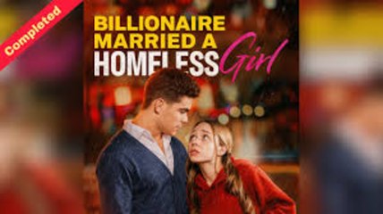 The Billionaire Married a Homeless Girl - FULL MOVIES ENGLISH SUB
