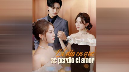 El Día En Que Se Perdió El Amor Drama Chino En Español