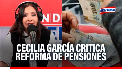 Cecilia García critica reforma de pensiones: Humilla la inteligencia de los jóvenes
