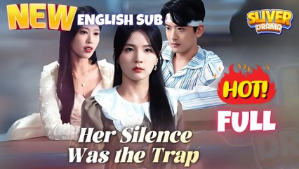 Her Silence Was The Trap - Full HD Movie [Eng Sub]