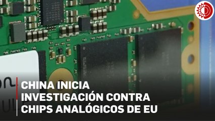Inicia China una investigación antidumping contra chips analógicos de EU