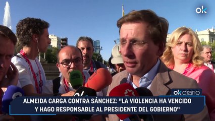 Almeida carga contra Sánchez: "La violencia ha vencido y hago responsable al presidente del Gobierno"